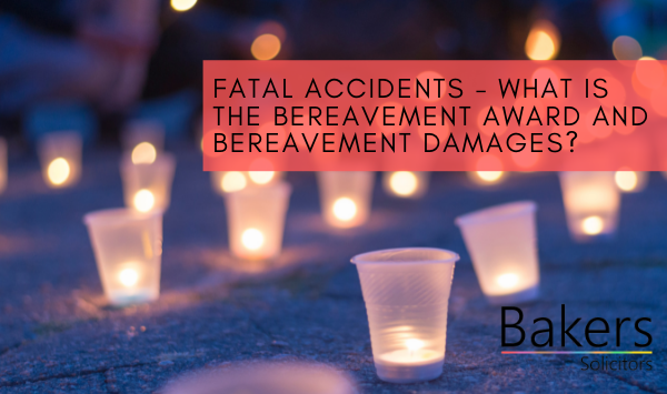 Fatal Accidents - What is the bereavement award and bereavement damages?